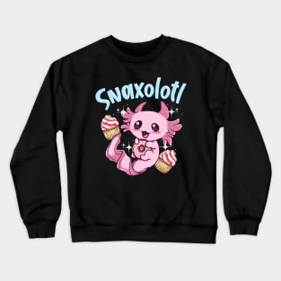 Snaxolotl Funny Axolotl Sweets Snacks Desserts Pun Crewneck Sweatshirt